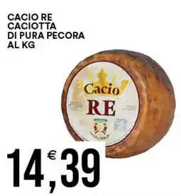 Vantaggio Cash&Carry Cacio re caciotta di pura pecora offerta