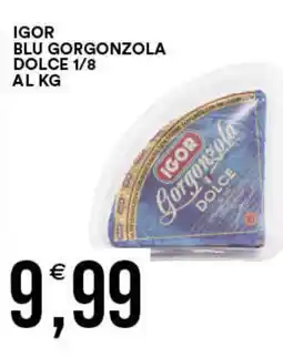 Vantaggio Cash&Carry Igor blu gorgonzola dolce 1/8 offerta