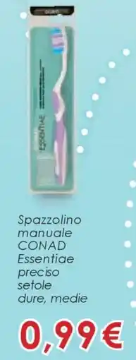 Conad Spazzolino manuale CONAD Essentiae preciso setole dure, medie offerta