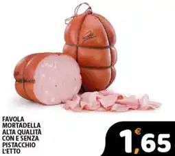 Premium Supermercati Favola mortadella alta qualità con e senza pistacchio l'etto offerta