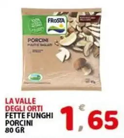 Premium Supermercati La valle degli orti fette funghi porcini offerta