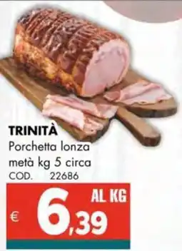 Altasfera TRINITÀ Porchetta lonza metà offerta