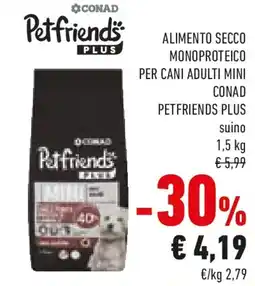 Conad Alimento secco monoproteico per cani adulti mini CONAD PETFRIENDS PLUS offerta