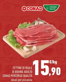 Conad Fettine di reale di bovino adulto CONAD PERCORSO QUALITÀ offerta