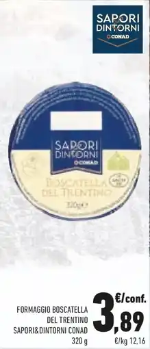Conad Formaggio boscatella del trentino SAPORI&DINTORNI CONAD offerta