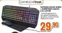 Ipercoop GAMINGXTrust. TASTIERA+MOUSE WIRED + TAPPETTINO GAMING 3 IN 1 GXT791 offerta