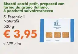 NaturaSì Biscotti secchi petit, preparati con farina da grano italiano. 8 pacchetti salvafreschezza Sì Essenziali NaturaSi offerta