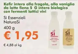 NaturaSì Kefir intero alla fragola, alla vaniglia da latte fieno S G intero biologico con fermenti lattici vivi Sì Essenziali NaturaSi offerta