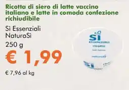 NaturaSì Ricotta di siero di latte vaccino italiano e latte in comoda confezione richiudibile Sì Essenziali NaturaSi offerta