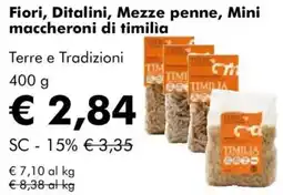 NaturaSì Fiori, Ditalini, Mezze penne, Mini maccheroni di timilìa Terre e Tradizioni offerta