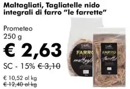 NaturaSì Maltagliati, Tagliatelle nido integrali di farro "le farrette" Prometeo offerta