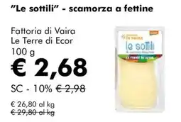 NaturaSì "Le sottili" - scamorza a fettine Fattoria di Vaira Le Terre di Ecor offerta
