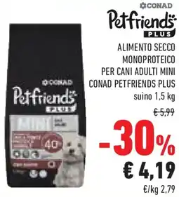 Conad Superstore Alimento secco monoproteico per cani adulti mini conad petfriends plus suino offerta