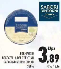 Conad Superstore Formaggio boscatella del trentino SAPORI&DINTORNI CONAD offerta