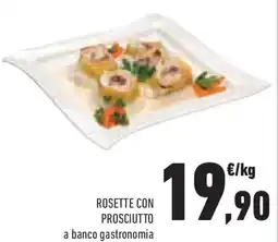 Conad Superstore Rosette con prosciutto a banco gastronomia offerta