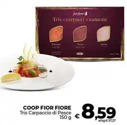 Ipercoop COOP FIOR FIORE Tris Carpaccio di Pesce offerta