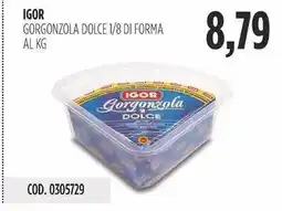 Carico Cash & Carry Igor gorgonzola dolce 1/8 di forma offerta