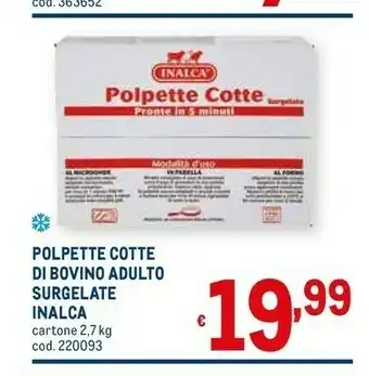 Metro Polpette cotte di bovino adulto surgelate offerta