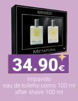 Tigotà METAFORA impavido eau de toilette uomo/after shave offerta
