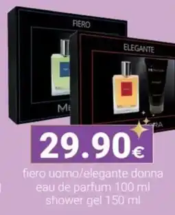 Tigotà FIERO fiero uomo/elegante donna eau de parfum/shower gel offerta