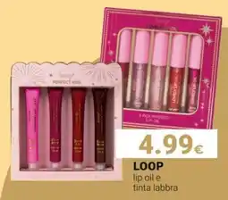 Tigotà LOOP lip oil e tinta labbra offerta