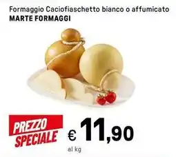 Iper La Grande Formaggio Caciofiaschetto bianco o affumicato MARTE FORMAGGI offerta
