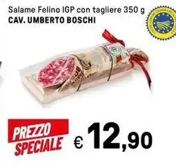 Iper La Grande Salame Felino IGP con tagliere CAV. UMBERTO BOSCHI offerta