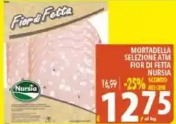 Iper Triscount Mortadella selezione atm fior di fetta nursia offerta