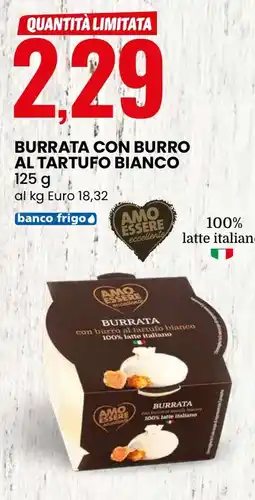 Eurospin Amo essere burrata con burro al tartufo bianco offerta