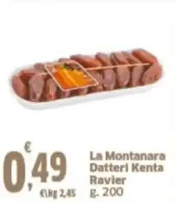 Orizzonte Supermercati La Montanara Datteri Kenta Ravier offerta