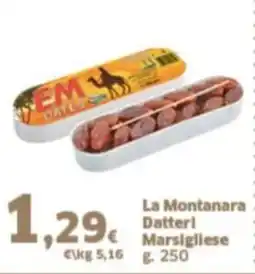 Orizzonte Supermercati La Montanara Datteri Marsigliese offerta