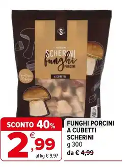 Iperal Funghi porcini a cubetti SCHERINI offerta