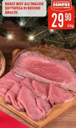 Tigros Roast beef all'inglese sottofesa di bovino adulto offerta