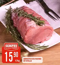 Tigros Arrosto sceltissimo di vitello offerta