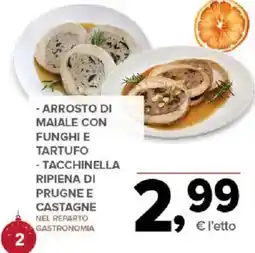 Todis Arrosto di maiale con funghi e tartufo-tacchinella ripiena di prugne e castagne offerta