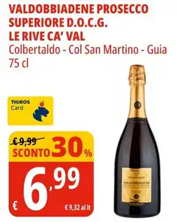 Tigros Valdobbiadene prosecco superiore d.o.c.g. LE RIVE CA' VAL Colbertaldo - Col San Martino - Guia offerta