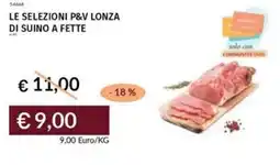 Prezzemolo e Vitale Le selezioni p&v lonza di suino a fette offerta