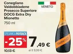 Carrefour Conegliano Valdobbiadene Prosecco Superiore DOCG Extra Dry Mionetto offerta