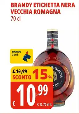 Tigros Brandy etichetta nera VECCHIA ROMAGNA offerta