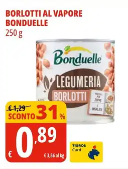 Tigros Borlotti al vapore BONDUELLE offerta