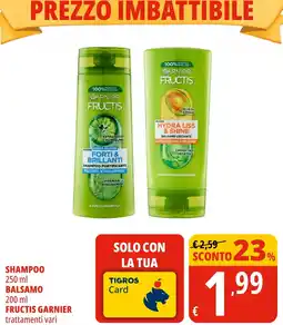 Tigros Shampoo, balsamo e fructis GARNIER offerta