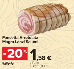 Carrefour Pancetta Arrotolata Magra Lanzi Salumi offerta