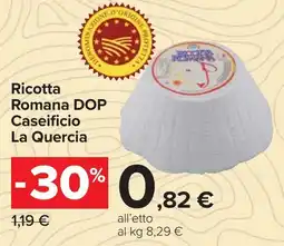 Carrefour Ricotta Romana DOP Caseificio La Quercia offerta