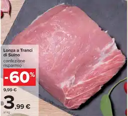 Carrefour Lonza a Tranci di Suino offerta