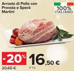 Carrefour Arrosto di Pollo con Provola e Speck Martini offerta