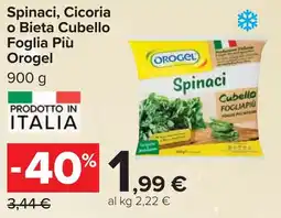 Carrefour Spinaci, Cicoria o Bieta Cubello Foglia Più Orogel offerta