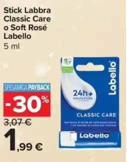 Carrefour Express Stick Labbra Classic Care o Soft Rosé Labello offerta