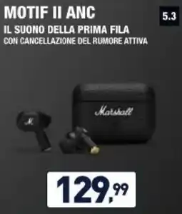 Unieuro Marshall MOTIF II ANC IL SUONO DELLA PRIMA FILA offerta