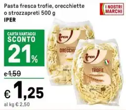 Iper La Grande Pasta fresca trofie, orecchiette o strozzapreti IPER offerta