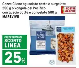Iper La Grande Cozze Cilene sgusciate cotte e surgelate o Vongole del Pacifico con guscio cotte e congelate MAREVIVO offerta